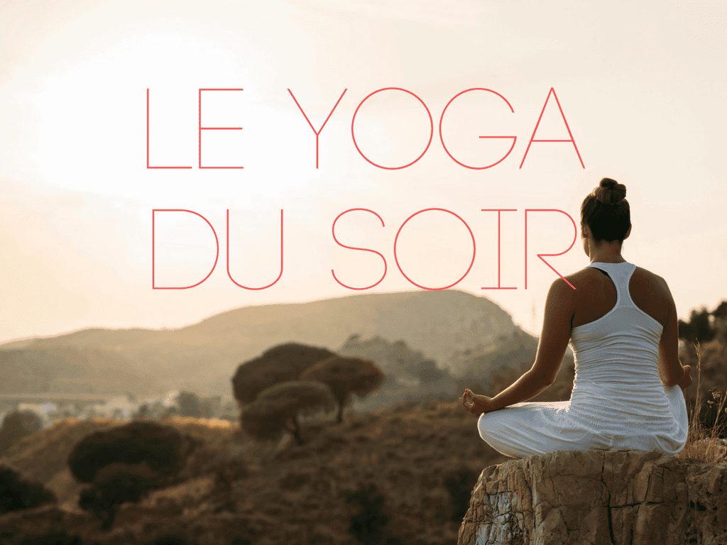 Yoga du soir, le yoga relaxant pour dormir : vidéos en français