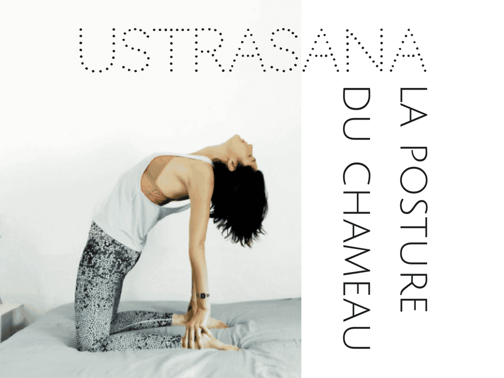 Yoga : la posture du chameau – Ustrasana