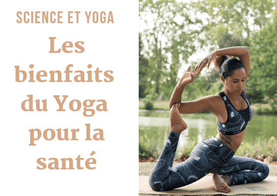 Science et Yoga : quels sont les bienfaits du yoga pour la santé ?