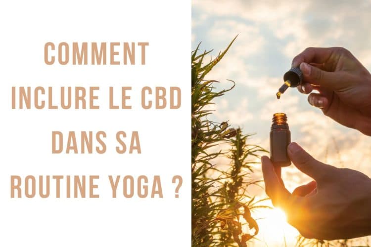 Comment inclure le CBD dans sa routine yoga ?