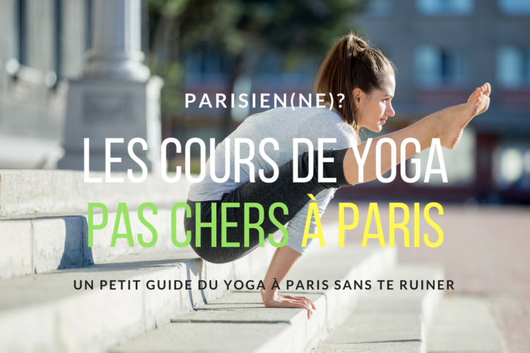 Les cours de yoga pas chers et gratuits à Paris, pour les yogi et yogini aux petits budgets !