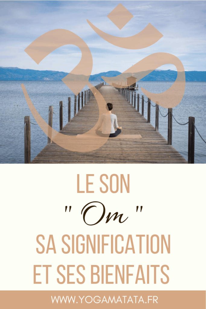 Le son Om au yoga : découvrons ensemble son histoire, sa signification et ses bienfaits ! #yoga #om #méditation #zen